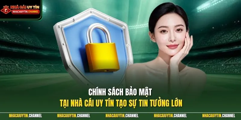 chính sách bảo mật 1 Chính sách bảo mật tại Nhà Cái Uy Tín tạo sự tin tưởng lớn