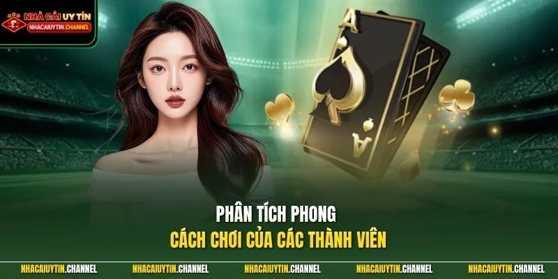 Phân tích phong cách chơi của các thành viên